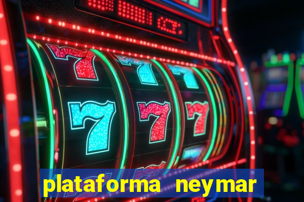 plataforma neymar jr bet